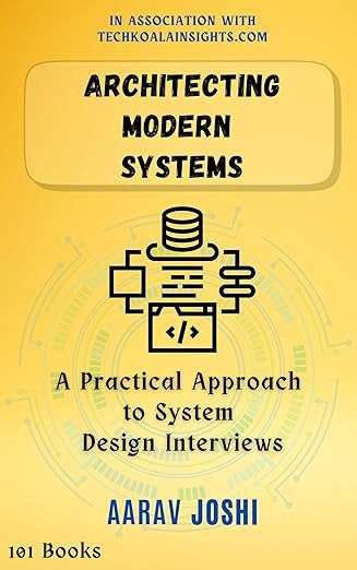 Architecting Modern Systems: A Practical Approach to System Design Interviews