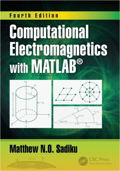 Computational Electromagnetics with MATLAB, 4th Edition
