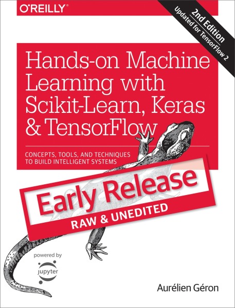 Hands-On Machine Learning with Scikit-Learn, Keras, and TensorFlow: Concepts, Tools, and Techniques to Build Intelligent Systems, 2nd Edition