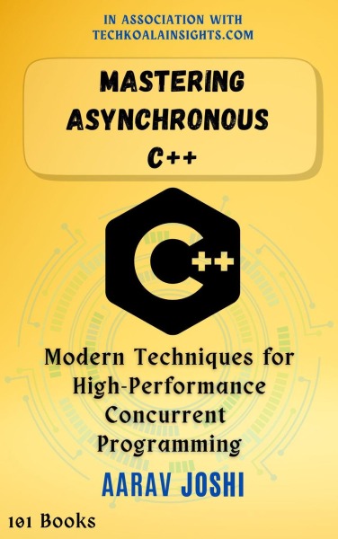 Mastering Asynchronous C++: Modern Techniques for High-Performance Concurrent Programming