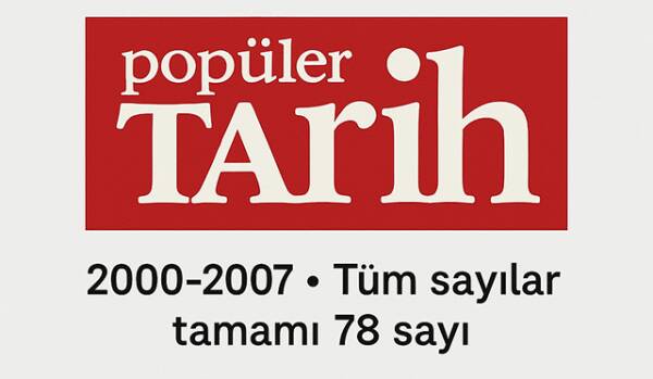 POPÜLER TARİH 2000-2007 - Tüm sayılar tamamı 78 sayı