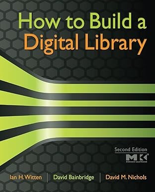 How to Build a Digital Library (Morgan Kaufmann Series in Multimedia Information and Systems (Paperback)), 2nd Edition
