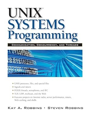 UNIX Systems Programming: Communication, Concurrency and Threads: Communication, Concurrency and Threads, 2nd Edition
