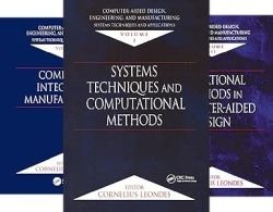 Computer-Aided Design, Engineering, and Manufacturing: Systems Techniques and Applications, Volumes 1-7