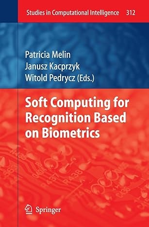 Soft Computing for Recognition based on Biometrics (Studies in Computational Intelligence, 312)