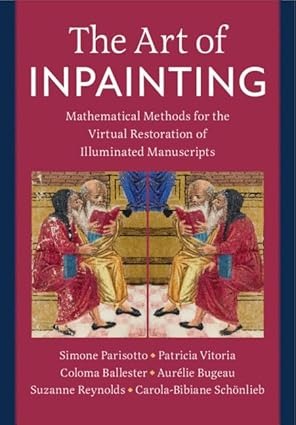 The Art of Inpainting: Mathematical Methods for the Virtual Restoration of Illuminated Manuscripts