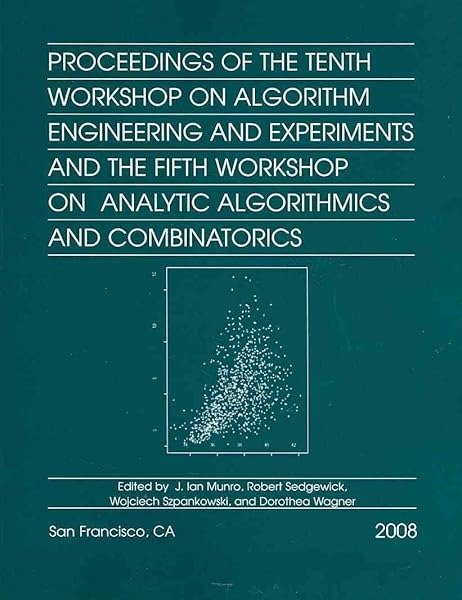 Proceedings of the Tenth Workshop on Algorithm Engineering and Experiments and the Fifth Workshop on Analytic Algorithmics and Combinatorics (Proceedings in Applied Mathematics)
